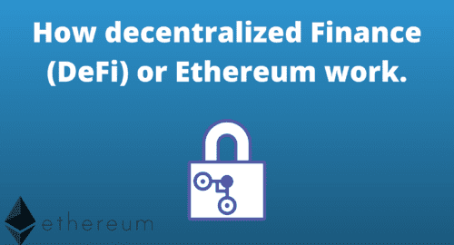 How decentralized Finance (DeFi) or Ethereum work.