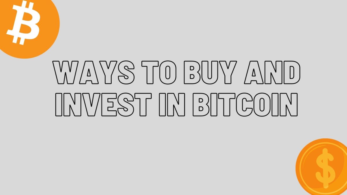 Ways to Buy and Invest in Bitcoin